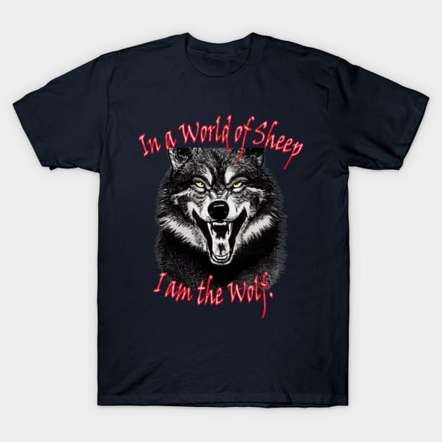 In a world of sheep, I am the wolf T-Shirt by The GOAT Design